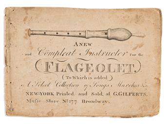 (MUSIC.) A New and Compleat Instructer for the Flageolet, to which is Added a Select Collection of Songs Marches &c.
